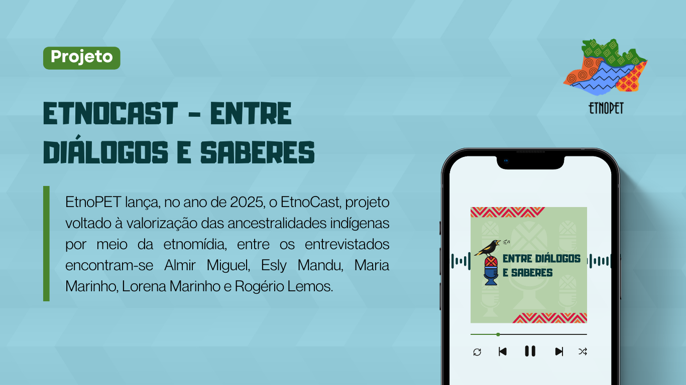 EtnoPET desenvolve o projeto EtnoMídia aprovado no PIBEX 2025